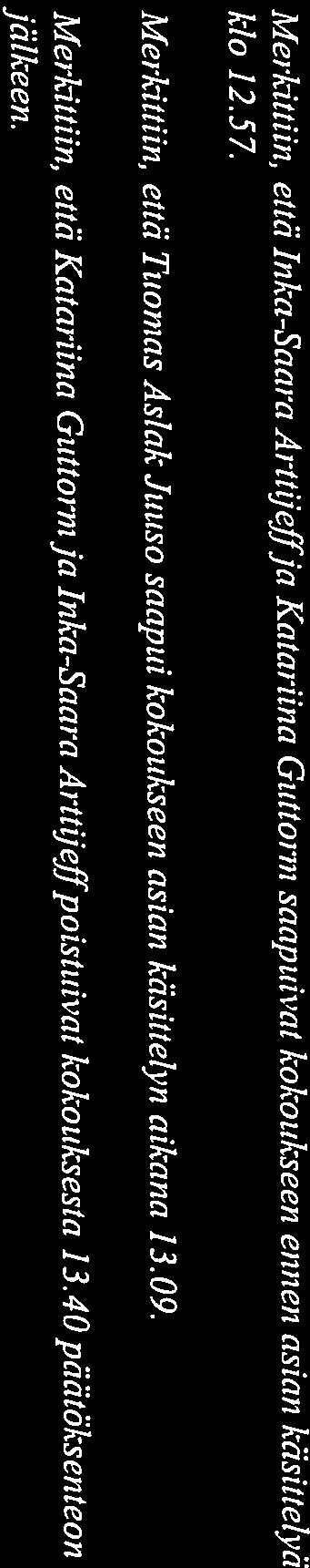 Me,*ittiin, että Inka-Saara Ai-ttUeffja Katariina Guttorin saapuivat kokoukseen ennen asian käsittelyä järj estäinisestä. Hallintopäällikön esitys (PR): puheenjhan avustaj an tehtäväksi.