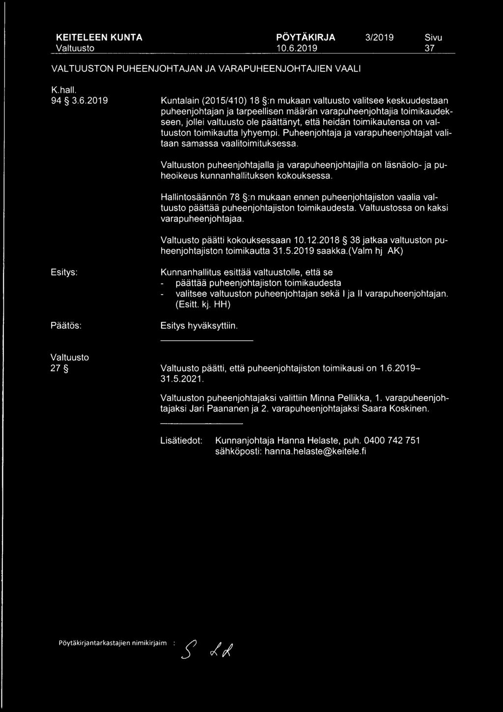 toimikautensa on valtuuston toimikautta lyhyempi. Puheenjohtaja ja varapuheenjohtajat valitaan samassa vaalitoimituksessa.