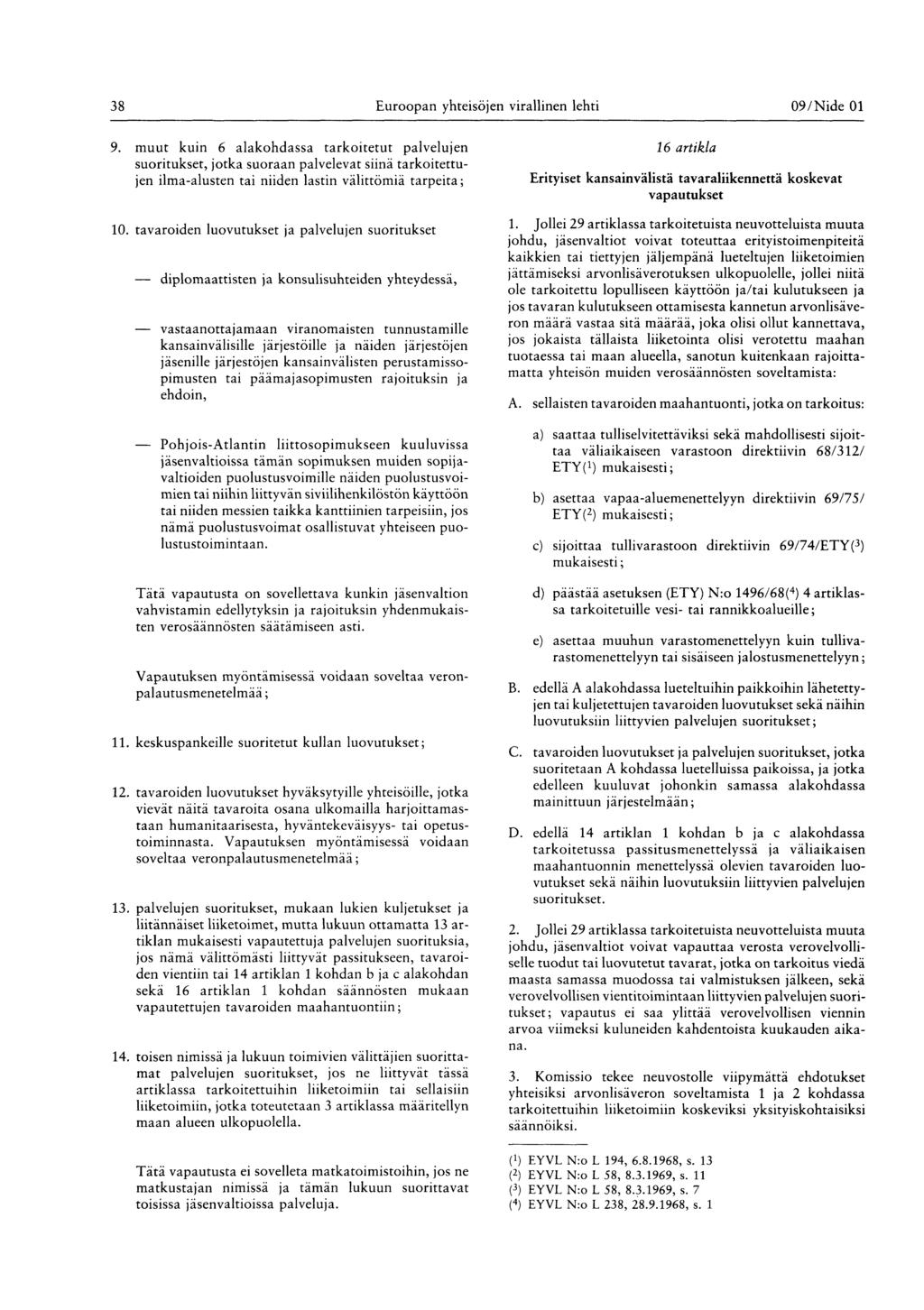 38 Euroopan yhteisöjen virallinen lehti 09 / Nide 01 9.
