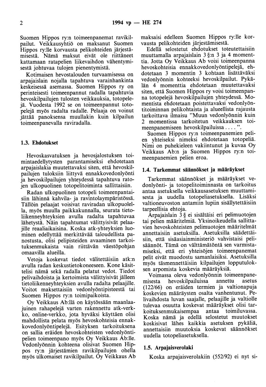 2 1994 vp - HE 274 Suomen Hippos ry:n toimeenpanemat ravikilpailut. Veikkausyhtiö on maksanut Suomen Hippos ry:lle korvausta pelikohteiden järjestämisestä.