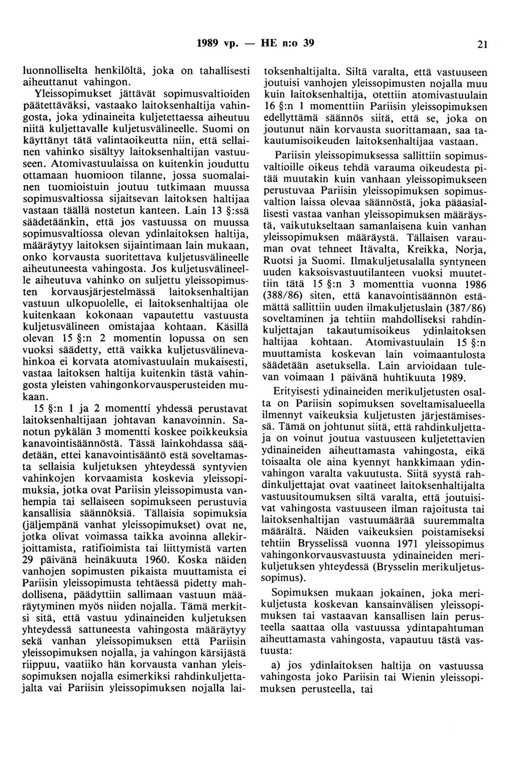 1989 vp. - HE n:o 39 21 luonnolliselta henkilöltä, joka on tahallisesti aiheuttanut vahingon.