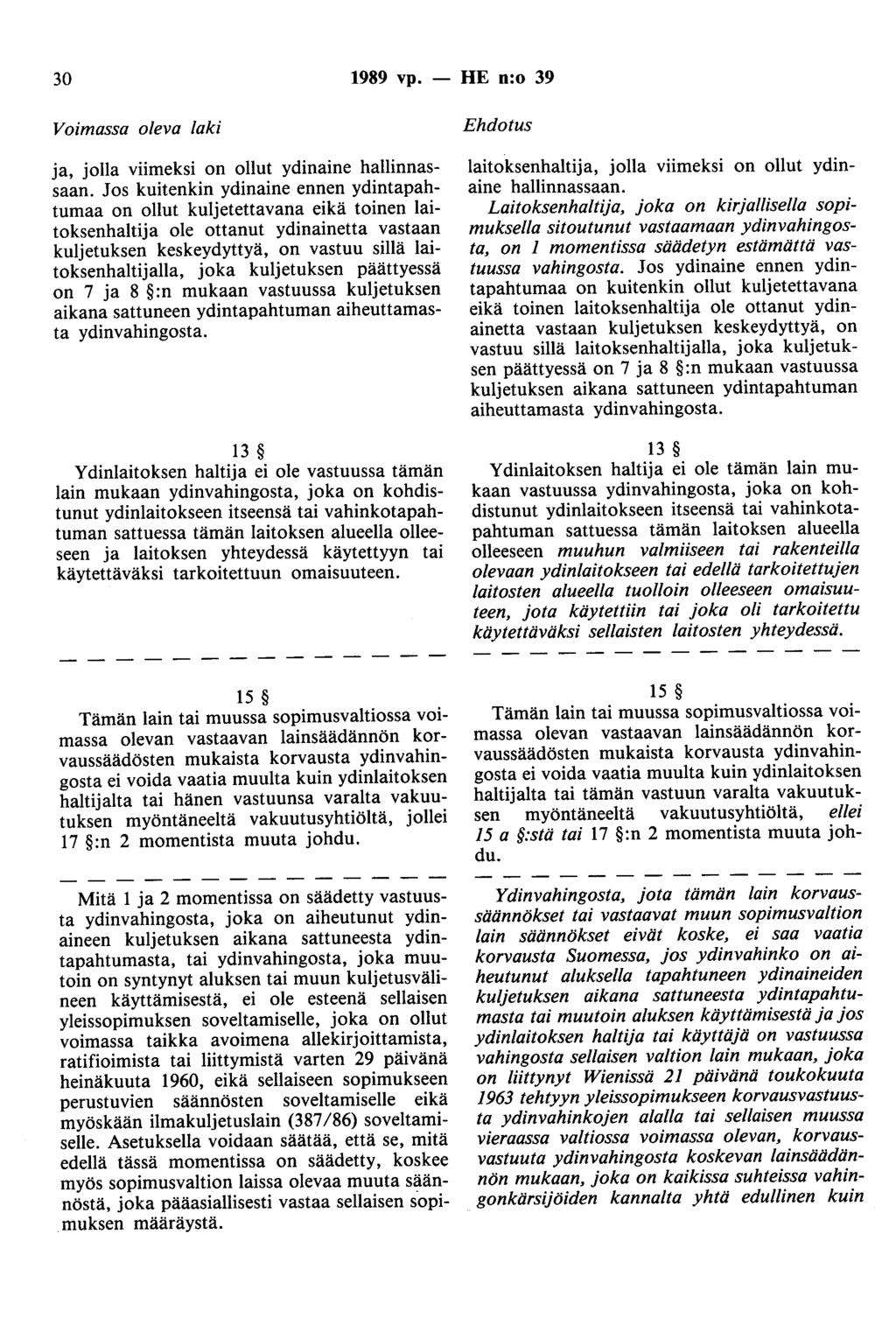 30 1989 vp. - HE n:o 39 Voimassa oleva laki ja, jolla viimeksi on ollut ydinaine hallinnassaan.