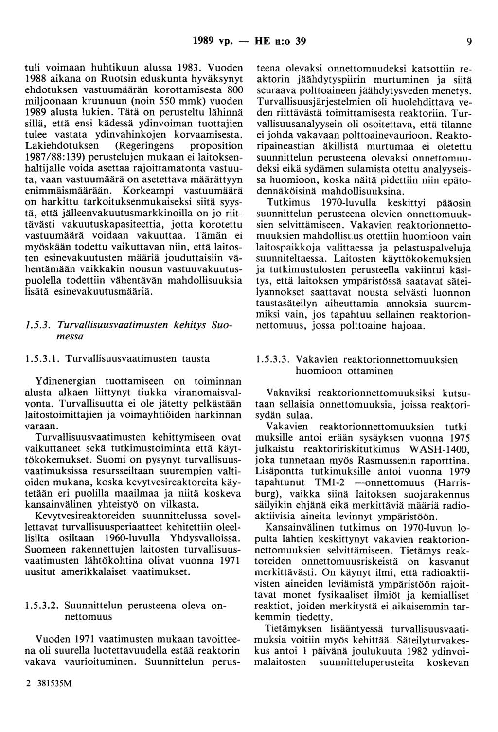 1989 vp. - HE n:o 39 9 tuli voimaan huhtikuun alussa 1983.