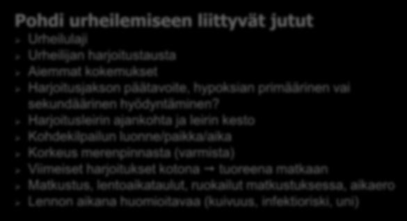 2. Korkean paikan harjoitusjakson suunnittelusta Pohdi urheilemiseen liittyvät jutut Urheilulaji Urheilijan harjoitustausta Aiemmat kokemukset Harjoitusjakson päätavoite,