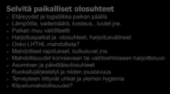 Harjoitusleirin ajankohta ja leirin kesto Kohdekilpailun luonne/paikka/aika Korkeus merenpinnasta (varmista) Viimeiset harjoitukset kotona tuoreena matkaan Matkustus,