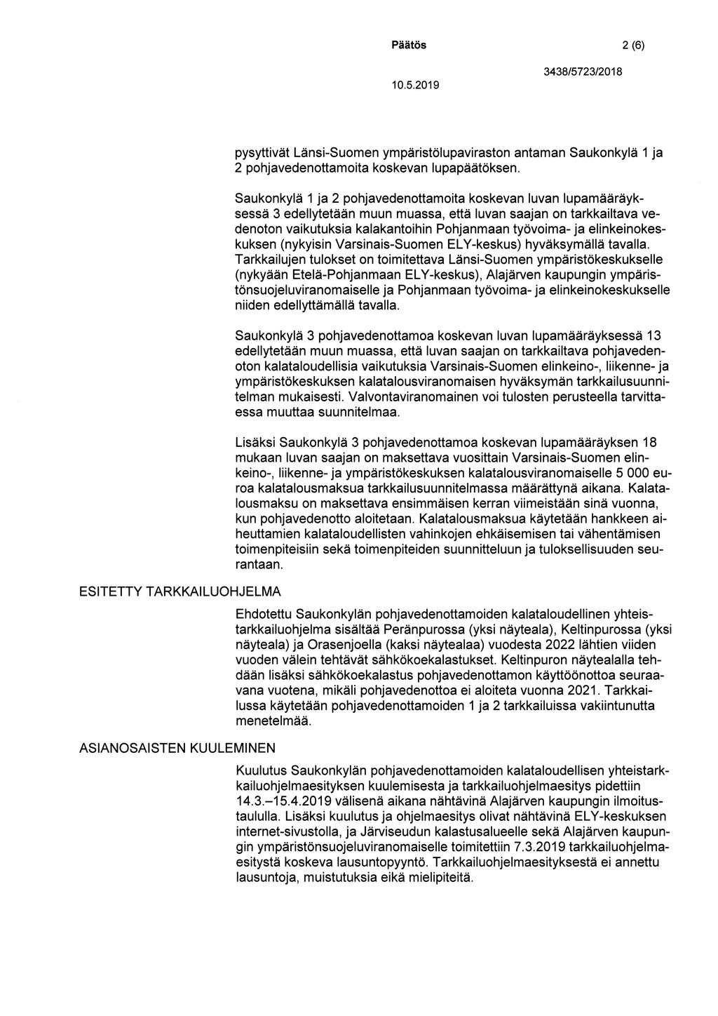 Päätös 2 (6) 10. 5.20 19 pysyttivat LänsiSuomen ymparistolupaviraston antaman Saukonkyla 1 2 pohjavedenottamoita koskevan Iupapaätoksen.