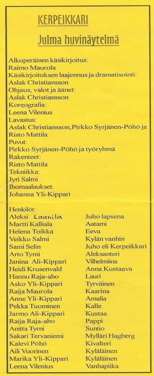 Suuren suosion siivittämänä tämä teos esitettiin laajennettuna versiona 2005 Nimellä: Kerpeikkarin Kosto. Näytelmän aihe oli sen verran huomiota herättävä, että siitä kirjoitettiin useissa lehdissä.