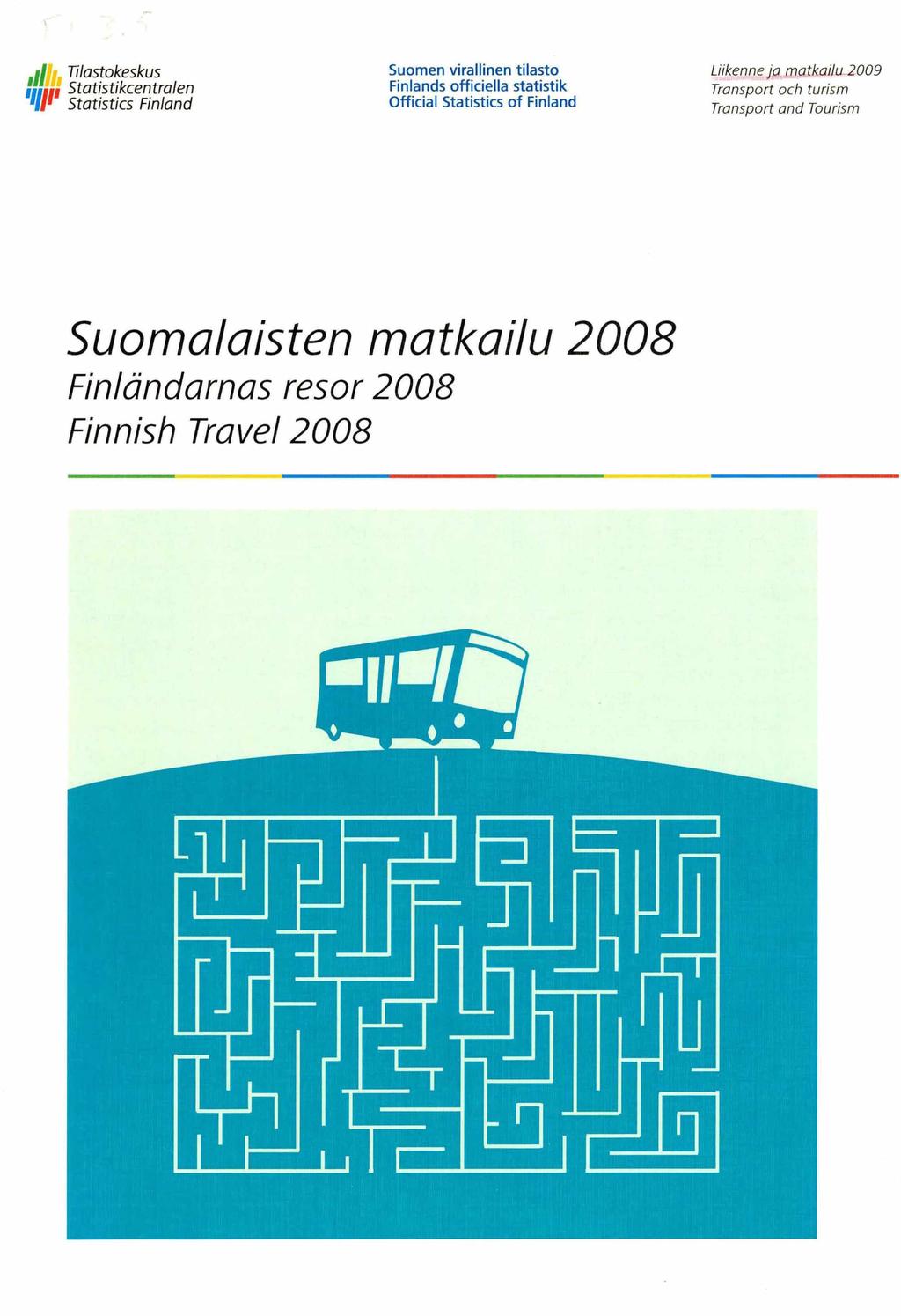 1 Tilastokeskus U lin Statistikcentralen 'll' Statistics Finland Suomen virallinen tilasto Finlands officiella statistik Official Statistics of