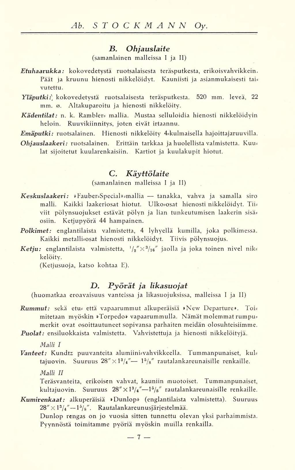 JS. Ohjauslaite (samanlainen malleissa I ja II) Etuhaarukka; koko vedetystä ruotsalaisesta teräsputkesta, erikoisvahvikkein. Päät ja kruunu hienosti nikkelöidyt.