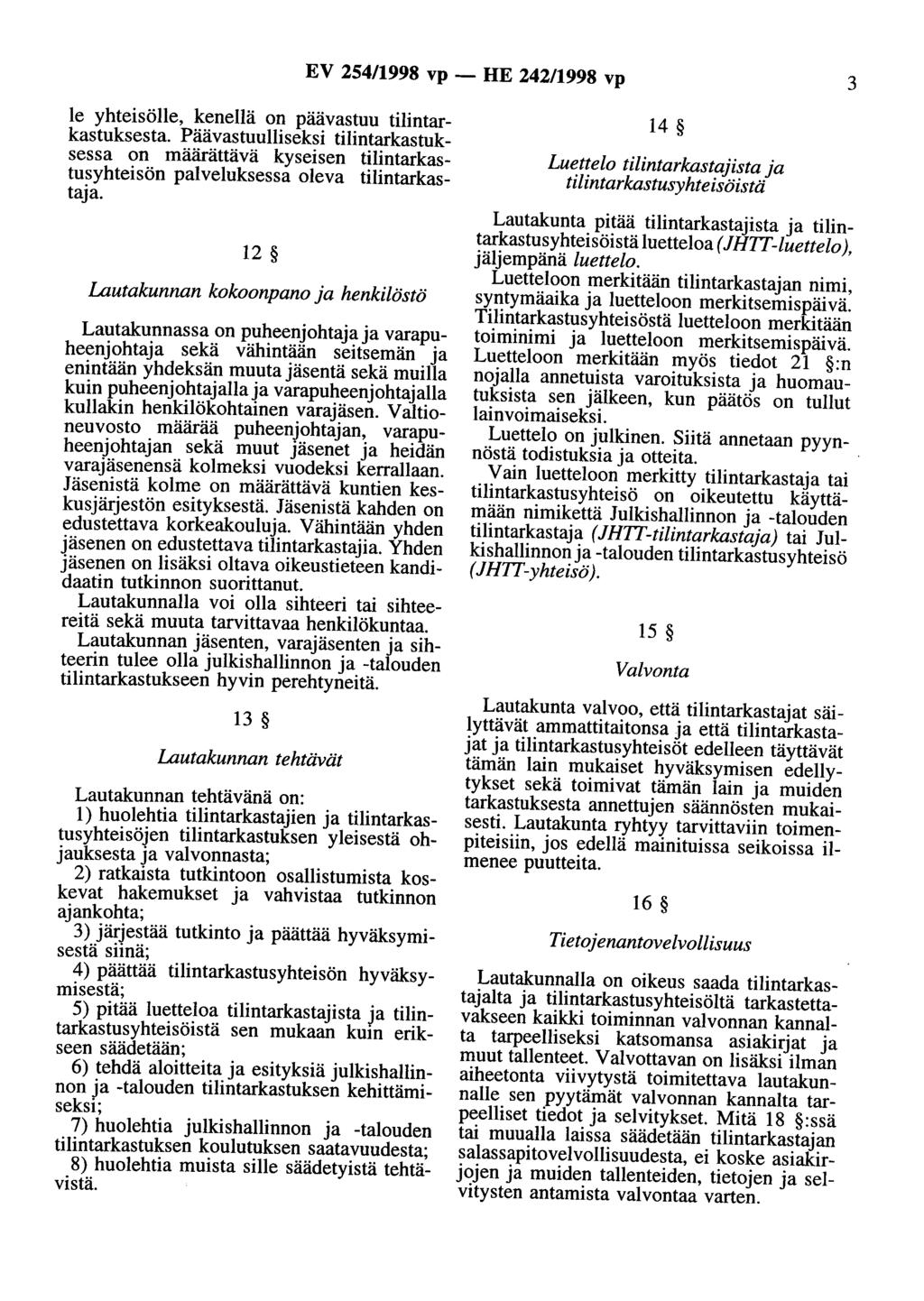 EV 254/1998 vp - HE 242/1998 vp 3 le yhteisölle, kenellä on päävastuu tilintarkastuksesta.