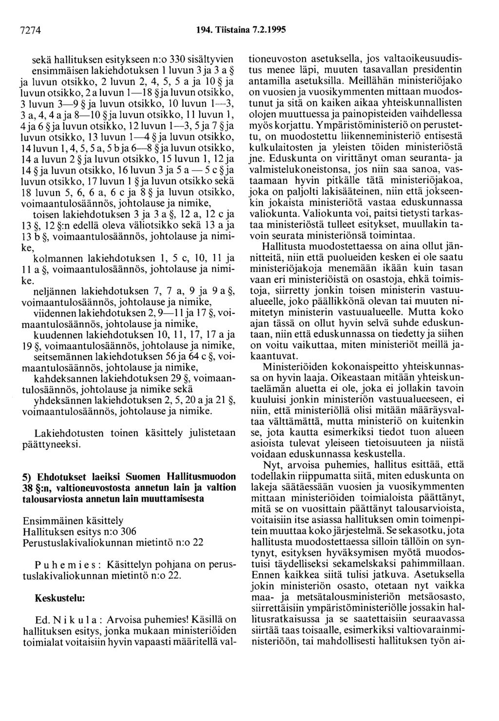 7274 194. Tiistaina 7.2.1995 sekä hallituksen esitykseen n:o 330 sisältyvien ensimmäisen lakiehdotuksen l luvun 3 ja 3 a ja luvun otsikko, 2 luvun 2, 4, 5, 5 aja lo ja luvun otsikko, 2 a luvun l-18