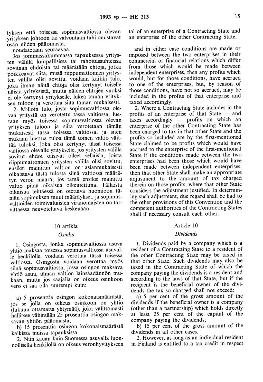 1993 vp -- IIE 213 15 tyksen että toisessa sopimusvaltiossa olevan yrityksen johtoon tai valvontaan tahi omistavat osan niiden pääomasta, noudatetaan seuraavaa.