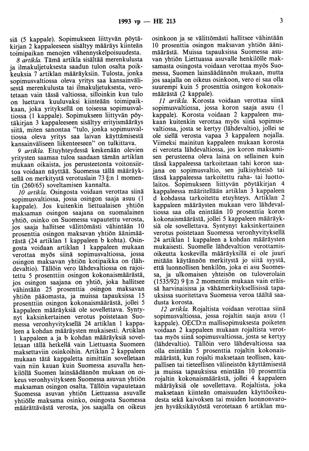 1993 vp - HE 213 3 siä (5 kappale). Sopimukseen liittyvän pöytäkirjan 2 kappaleeseen sisältyy määräys kiinteän toimipaikan menojen vähennyskelpoisuudesta. 8 artikla.