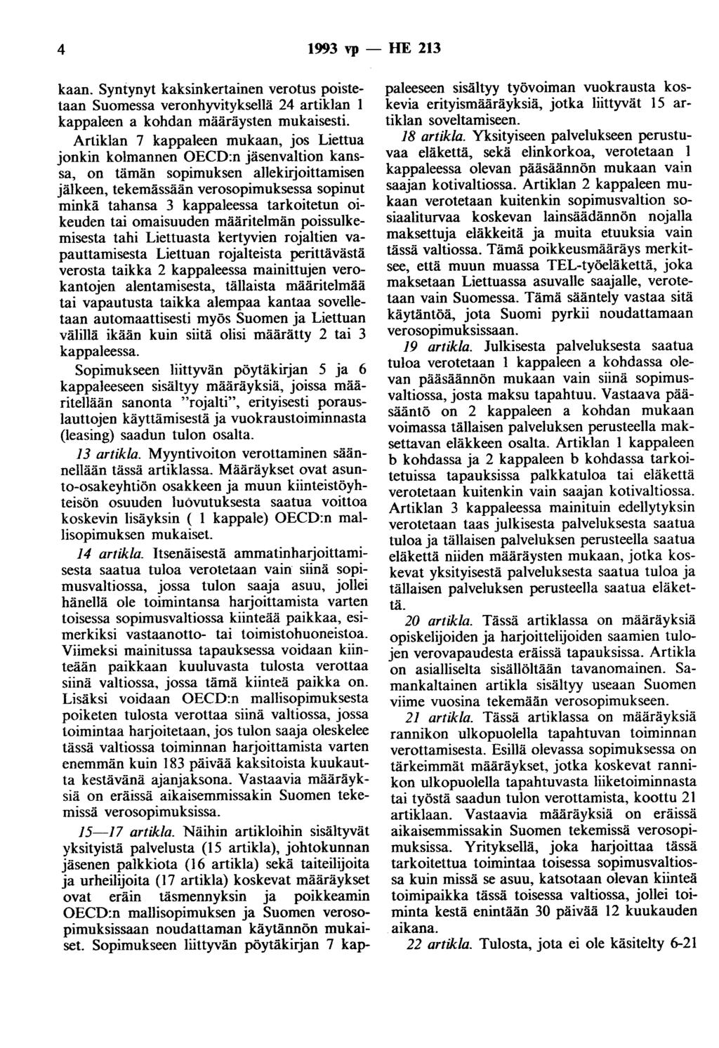 4 1993 vp - HE 213 kaan. Syntynyt kaksinkertainen verotus poistetaan Suomessa veronhyvityksellä 24 artiklan 1 kappaleen a kohdan määräysten mukaisesti.