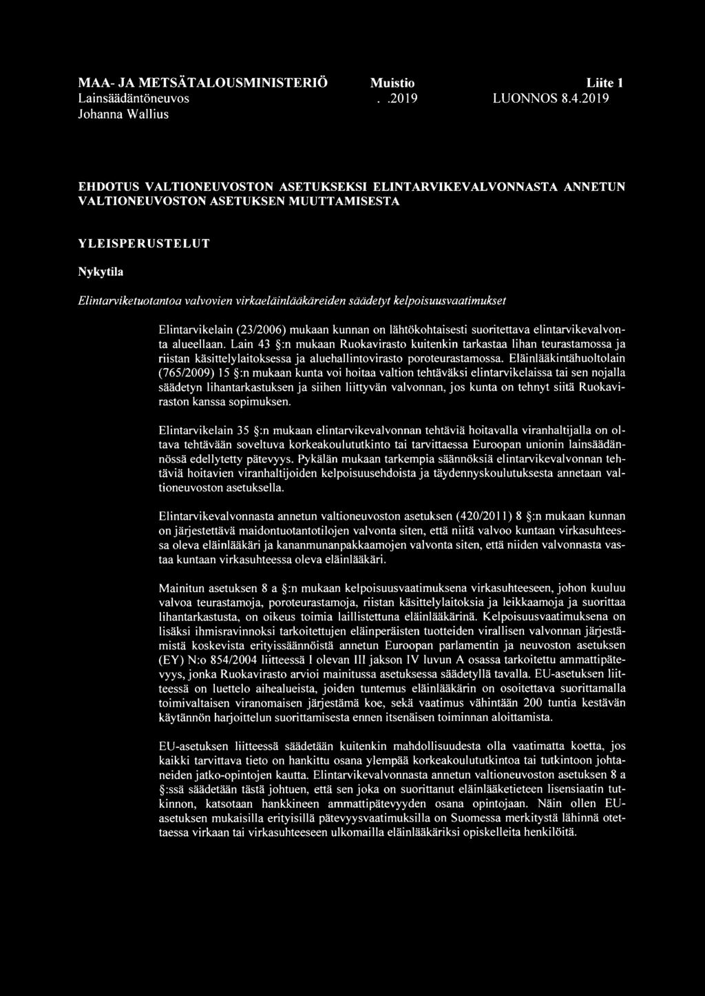 kelpoisuusvaatimukset Elintarvikelain (23/2006) mukaan kunnan on lähtökohtaisesti suoritettava elintarvikevalvonta alueellaan.