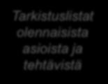 Projektisysteemin vaiheittainen määrittely Mitä projektisysteemi tarkoittaa ja sisältää eri vaiheissa? Mitä tarvitsee miettiä, jotta lopputuloksena on hyvä projektisysteemi? 1. Tarve ja tavoitteet 2.