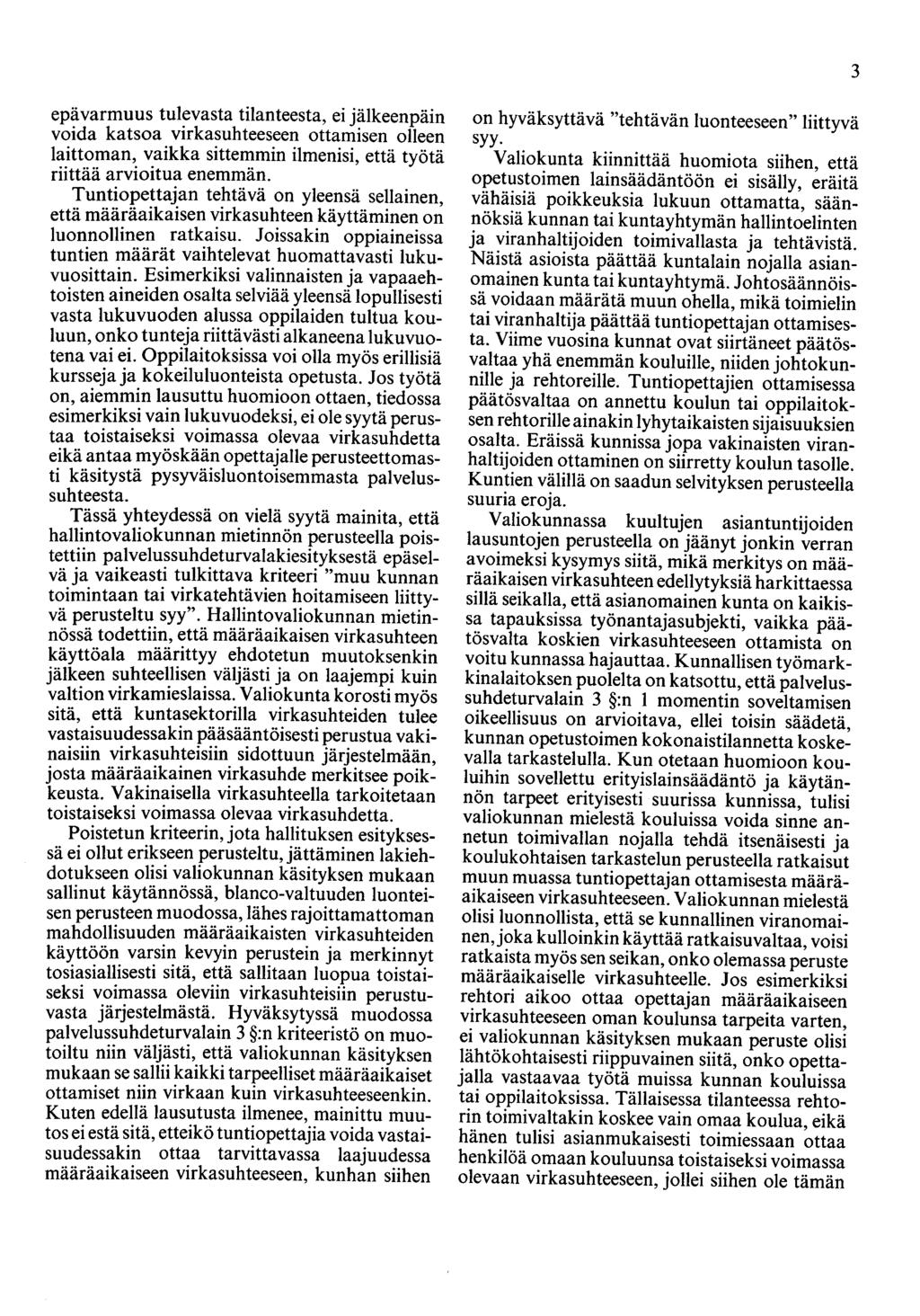 3 epävarmuus tulevasta tilanteesta, ei jälkeenpäin voida katsoa virkasuhteeseen ottamisen olleen laittoman, vaikka sittemmin ilmenisi, että työtä riittää arvioitua enemmän.