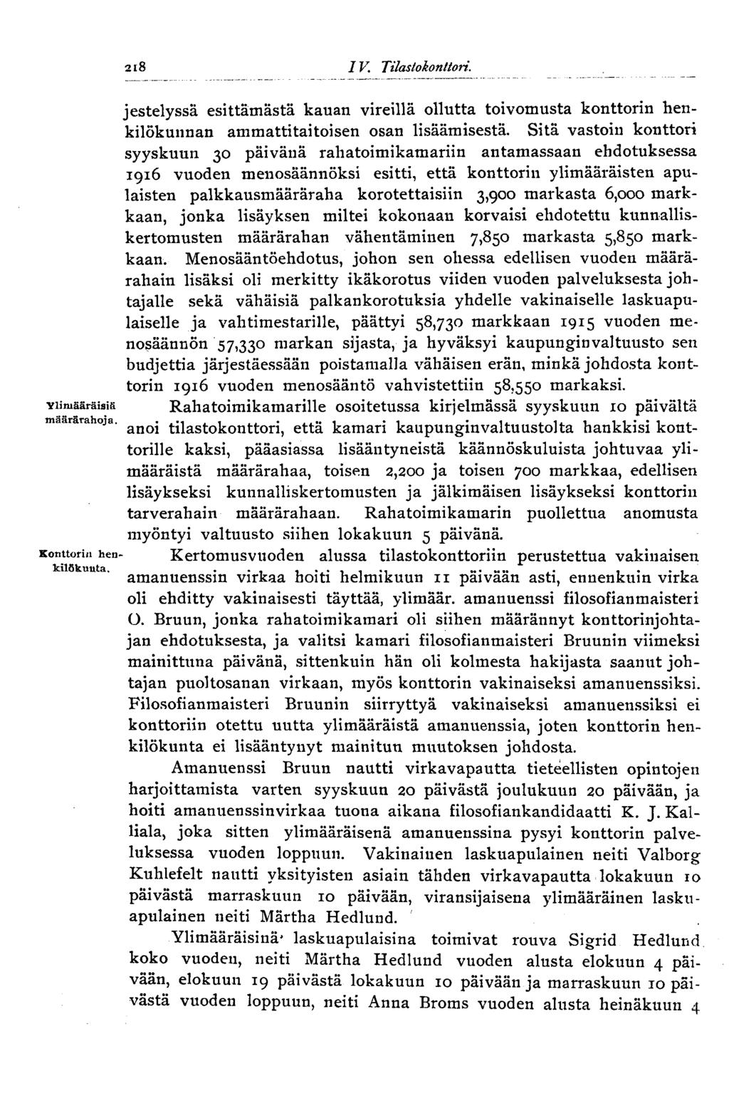 1V. Tilasiokonttori. jestelyssä esittämästä kauan vireillä ollutta toivomusta konttorin henkilökunnan ammattitaitoisen osan lisäämisestä.