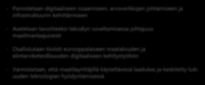 Suomalainen maatalous nostettava edelläkävijäksi uuden teknologian hyödyntämisessä Panostetaan digitaaliseen osaamiseen, arvoverkkojen johtamiseen ja infrastruktuurin kehittämiseen Asetetaan