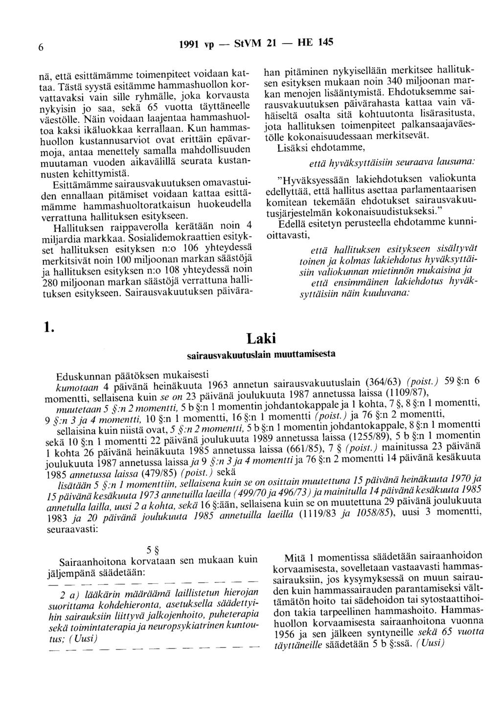 6 1991 vp - StVM 21 - HE 145 nä, että esittämämme toimenpiteet voidaan kattaa.