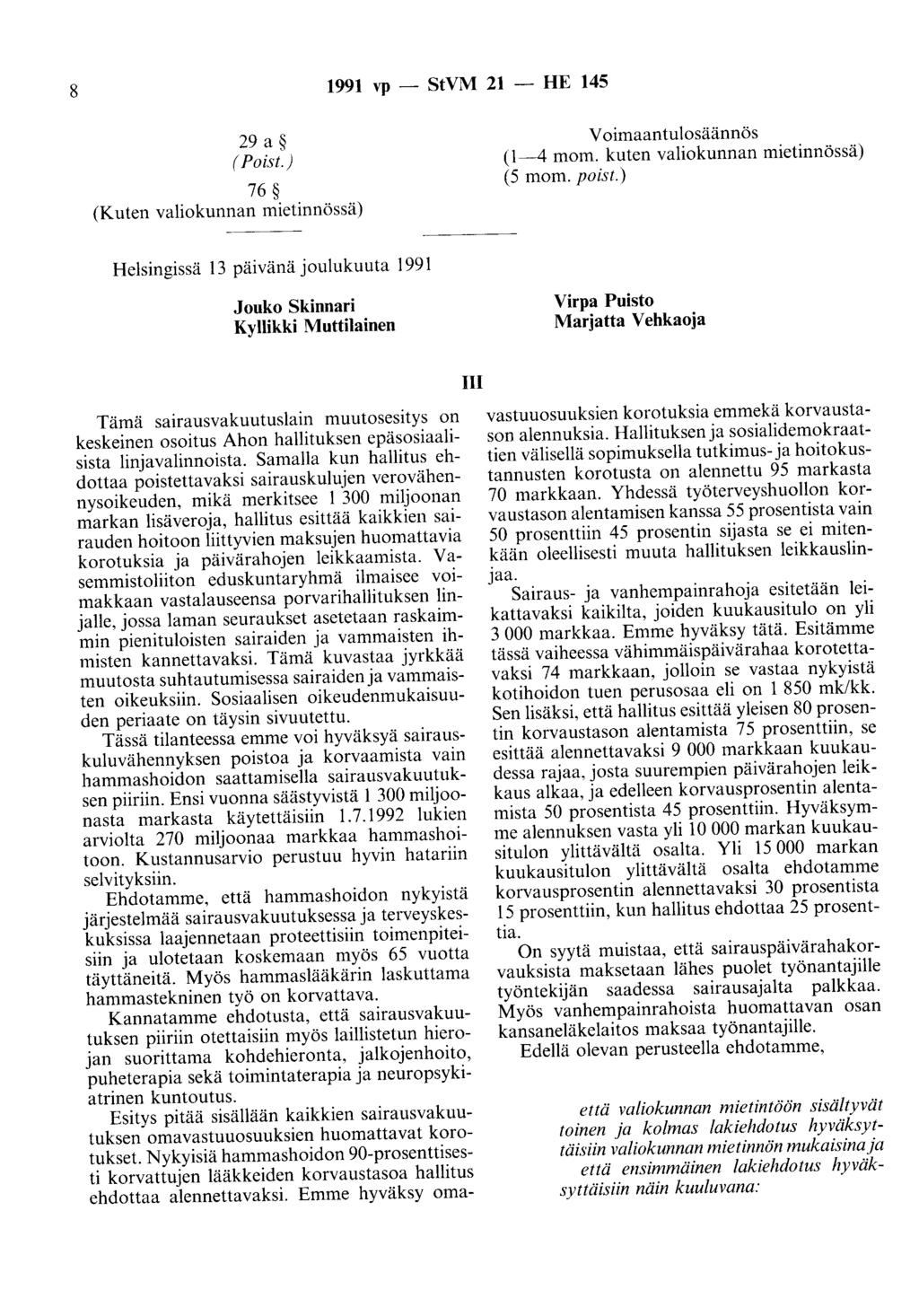 8 1991 vp - StVM 21 - HE 145 29 a ( Poist.) 76 (Kuten valiokunnan mietinnössä) Voimaantulosäännös (1-4 mom. kuten valiokunnan mietinnössä) (5 mom. poist.
