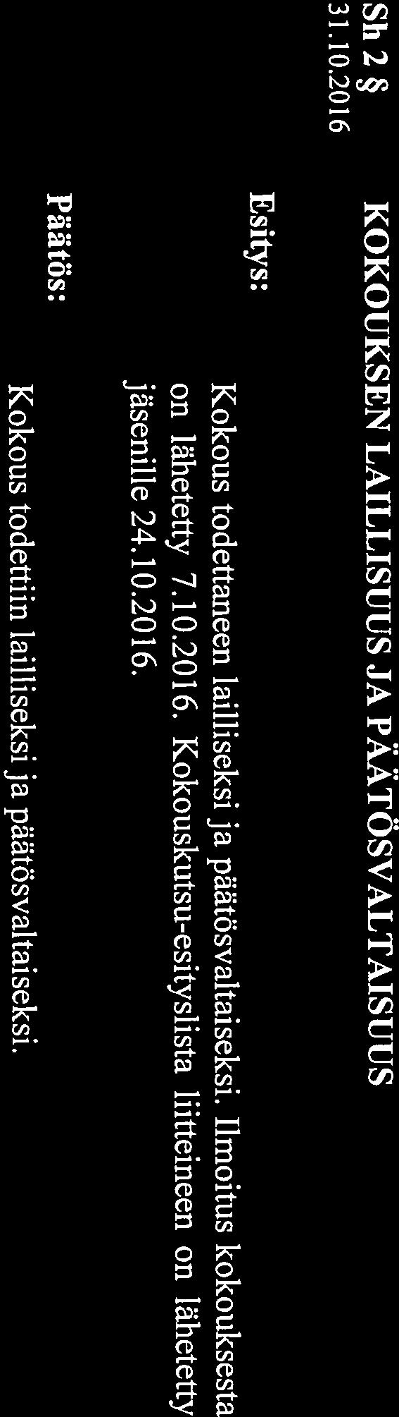 Sh 1 KOKOUKSEN AVAUS Sh 2 KOKOUKSEN LAILLISUUS JA PÄÄTÖSVALTAISUUS Pöytäkirjantarkastaj at: (p,c e