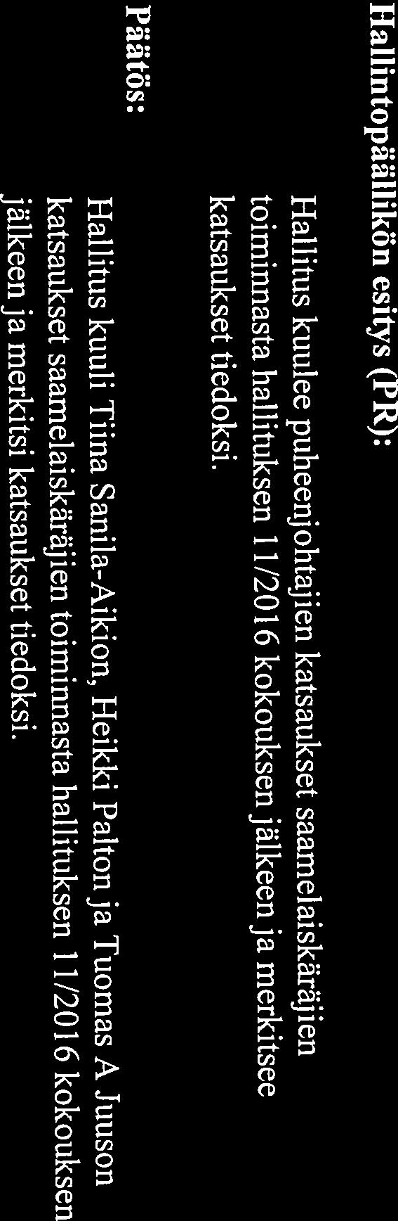 skypen välityksellä klo 19.14. Merkittiin, että Tuomas A Juuso palasi kokoukseen asian käsittelyn aikana jälkeen ja merkitsi katsaukset tiedoksi.