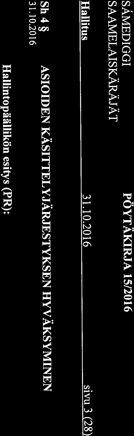 liittyvistä toimista 6 Osa-aikaisen av-teknikon valinta 7 Toimitilahuoltajan valinta 9 Järjestelmäasiantuntijan valinta 15 Jäsenten nimeäminen Akwe:kon ryhmään Muddusjärven paliskunnan alueelle 14