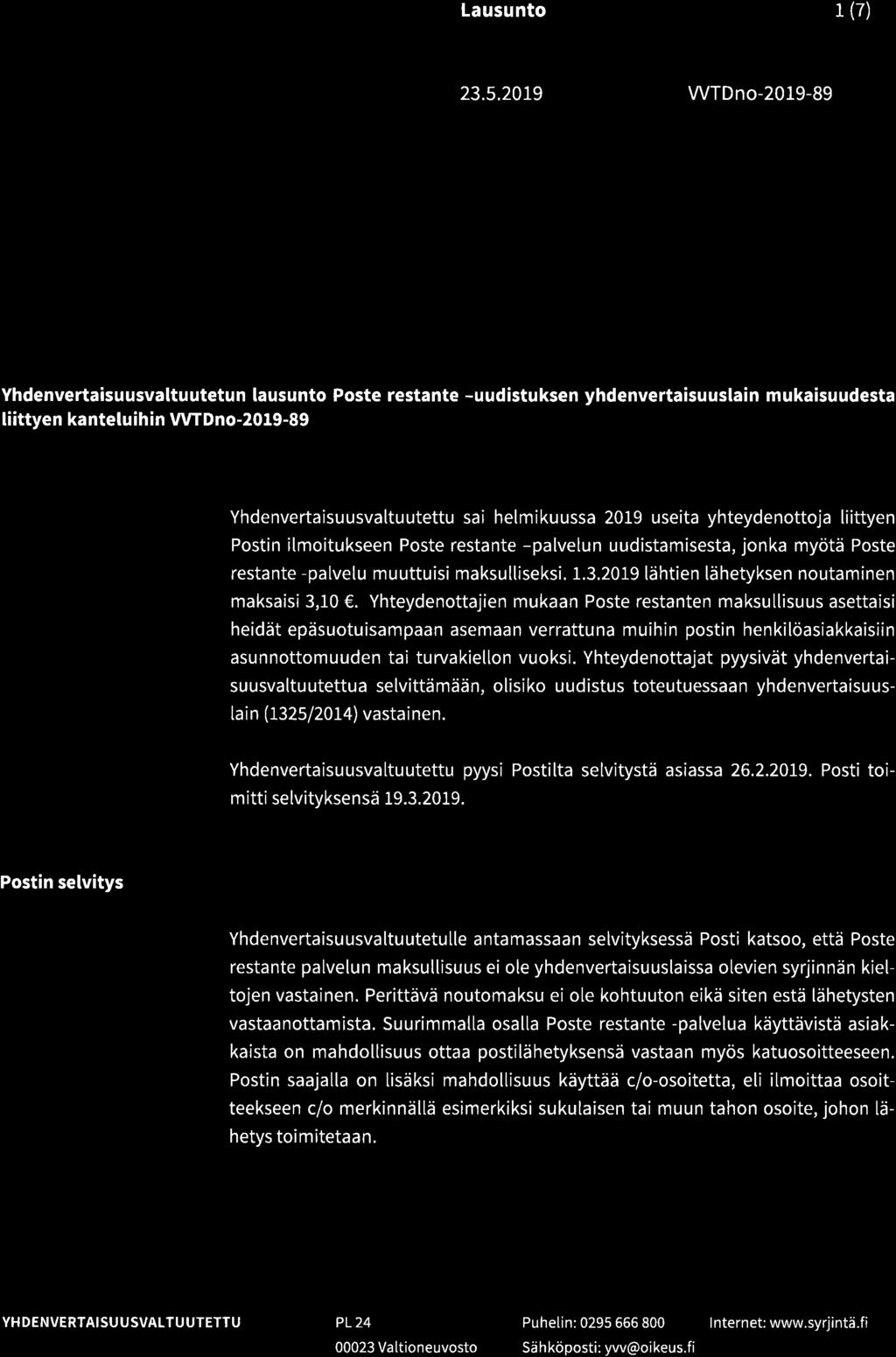 Lausunto 1(7) 23.5.2019 WTDno-2019-89 YHDENVERTAISUUS VALTU UTETTU DISKRIMINERINGSOM BUDSMAN N EN NON-DISCRIMINATION OMBUDSMAN owmvelnoäslåvuoslårrrnrn rao o.