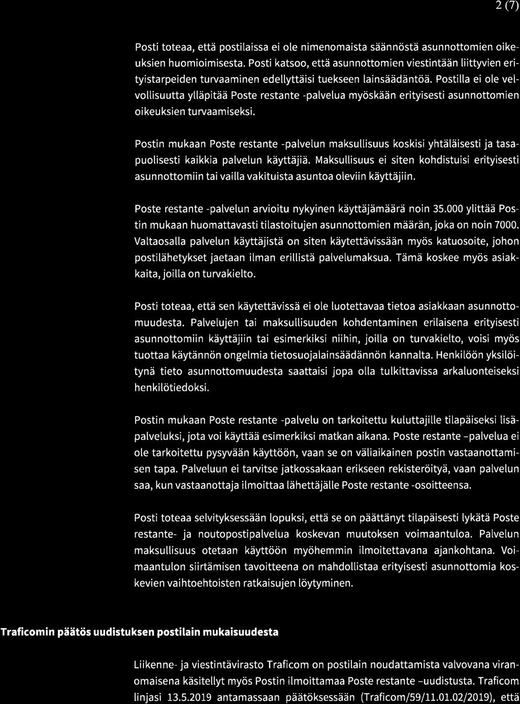 2 (7) Posti toteaa, että postilaissa ei ole nimenomaista säännöstä asunnottomien oikeuksien huomioimisesta.