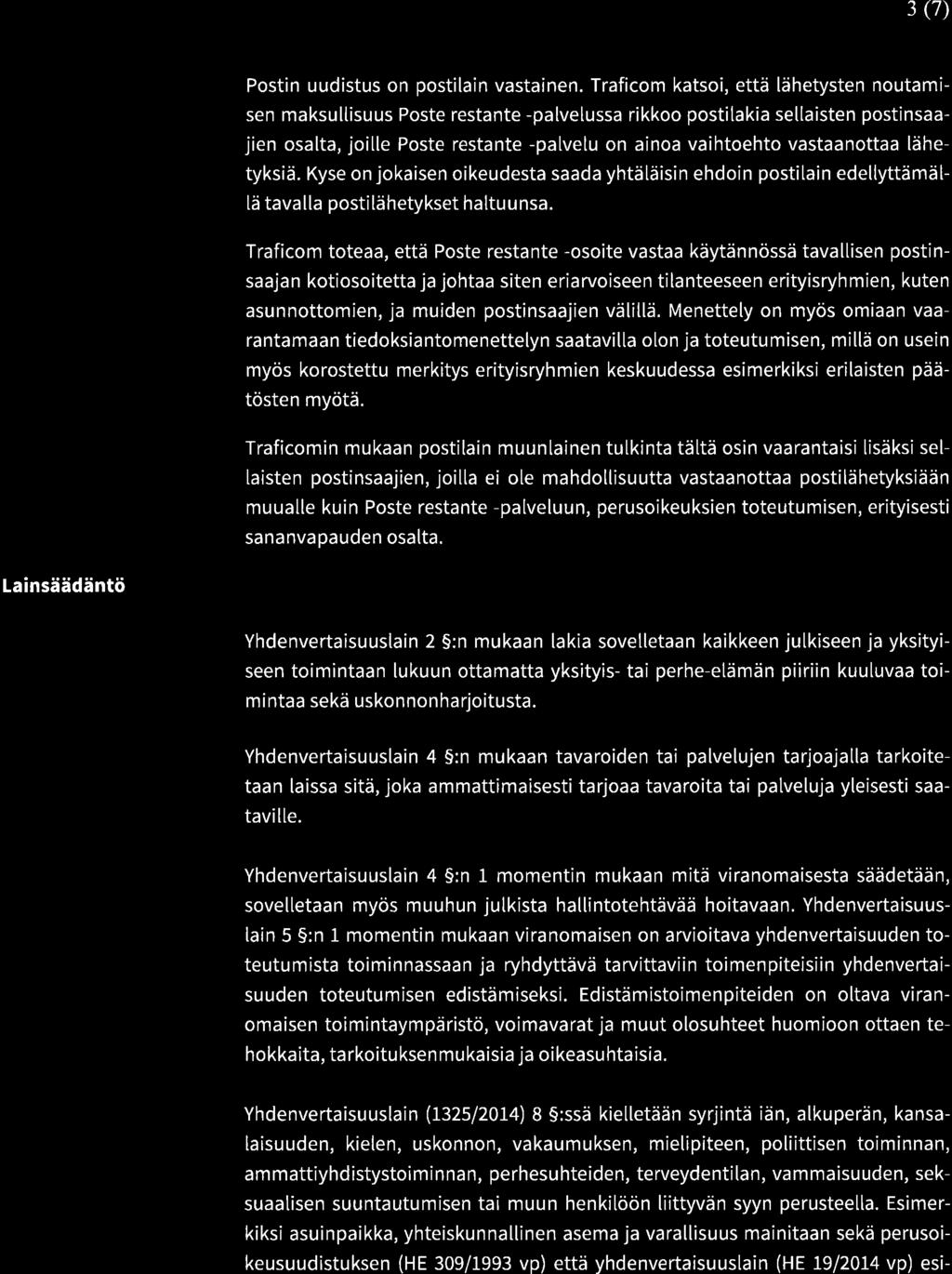 3 (7) Postin uudistus on postilain vastainen.