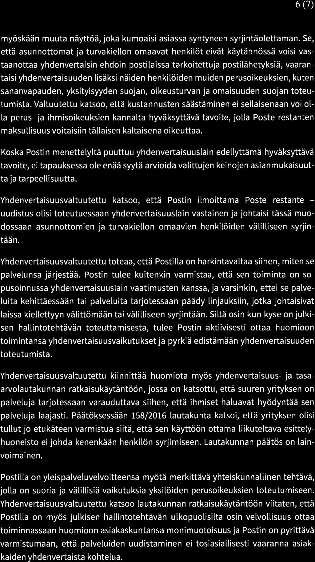 6 (t) myöskään muuta näyttöä, joka kumoaisi asiassa syntyneen syrjintäotettaman.