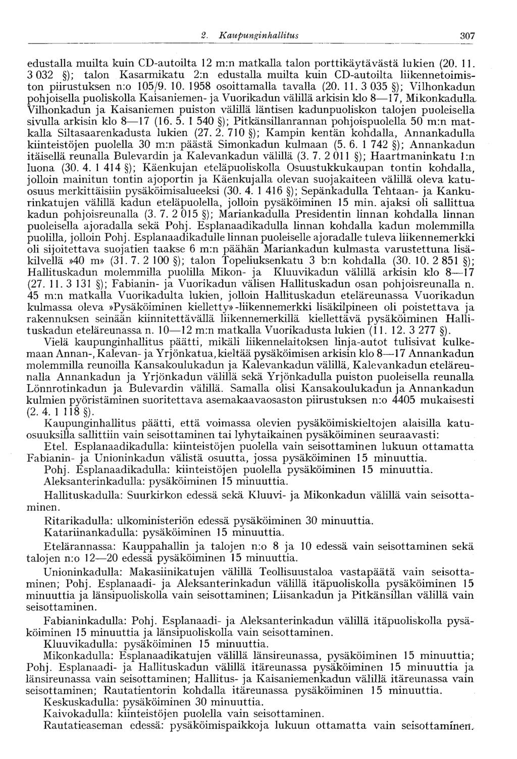 307 2. Kaupunginhallitus 246' 246' edustalla muilta kuin CD-autoilta 12 m:n matkalla talon porttikäytävästä lukien (20. 11.