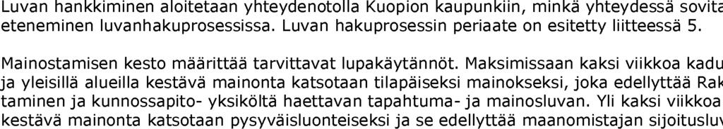 Ulkomainontaohje 6 (36) 3 ULKONA TAPAHTUVAN MAINONNAN TAVOITTEET 4 LUPAPROSESSI KUOPION KAUPUNGISSA ja toimenpideluvan.