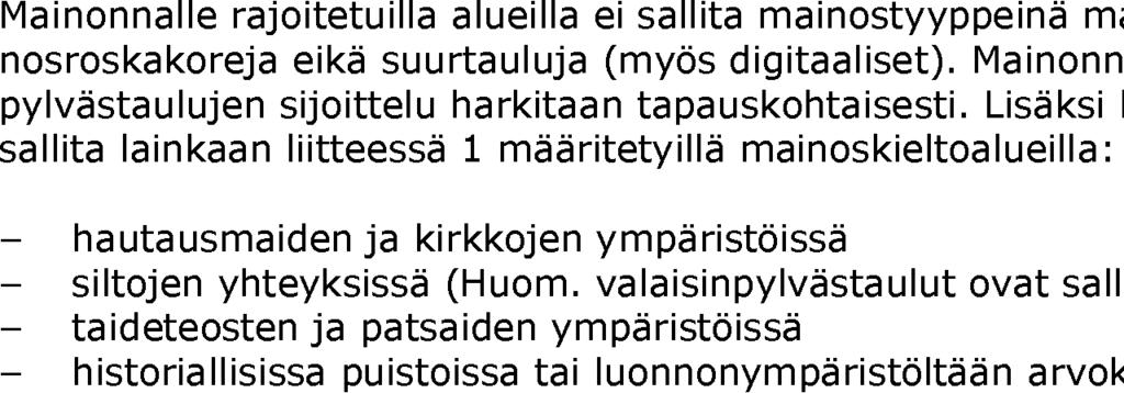 Ulkomainontaohje 7 (36) sesta ja kohteiden saattamisesta ennen lupa-aikaa vallinneeseen kuntoon, ellei ilmoitusta uujos se halutaan muuttaa rakenteeltaan erilaiseksi mainokseksi