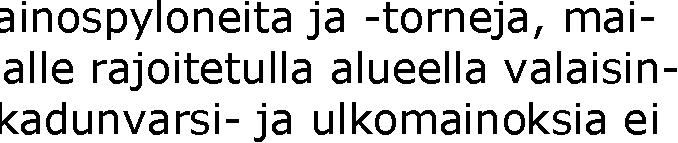 Kadunvarsi- ja ulkomainokset 5.1.1 Mainoslaitteiden sijoittamiseen sallitut katujaksot rakennuksessa olevassa mainoslaitteessa mainostetaan muuta kuin ko.