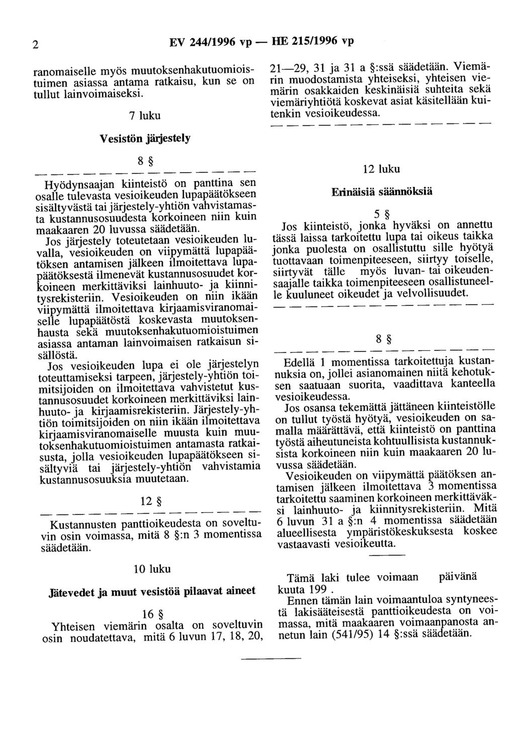 2 EV 244/1996 vp - HE 215/1996 vp ranomaiselle myös muutoksenhakutuomioistuimen asiassa antama ratkaisu, kun se on tullut lainvoimaiseksi. 7 luku 21-29, 31 ja 31 a :ssä säädetään.