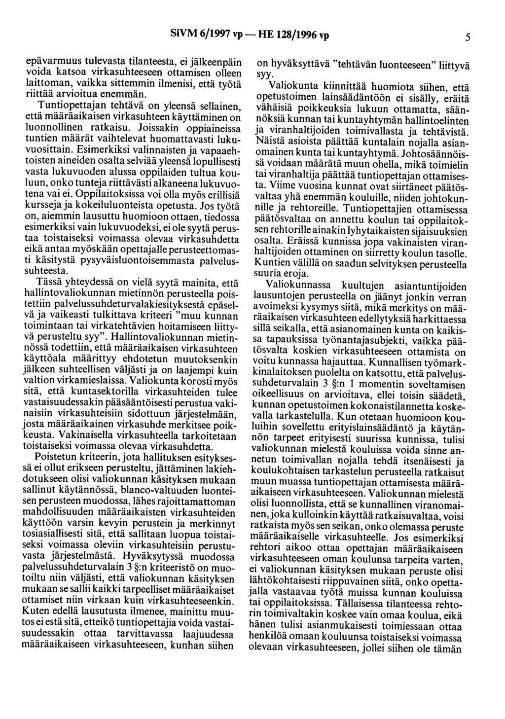 SiVM 6/1997 vp- HE 128/1996 vp 5 epävarmuus tulevasta tilanteesta, ei jälkeenpäin voida katsoa virkasuhteeseen ottamisen olleen laittoman, vaikka sittemmin ilmenisi, että työtä riittää arvioitua