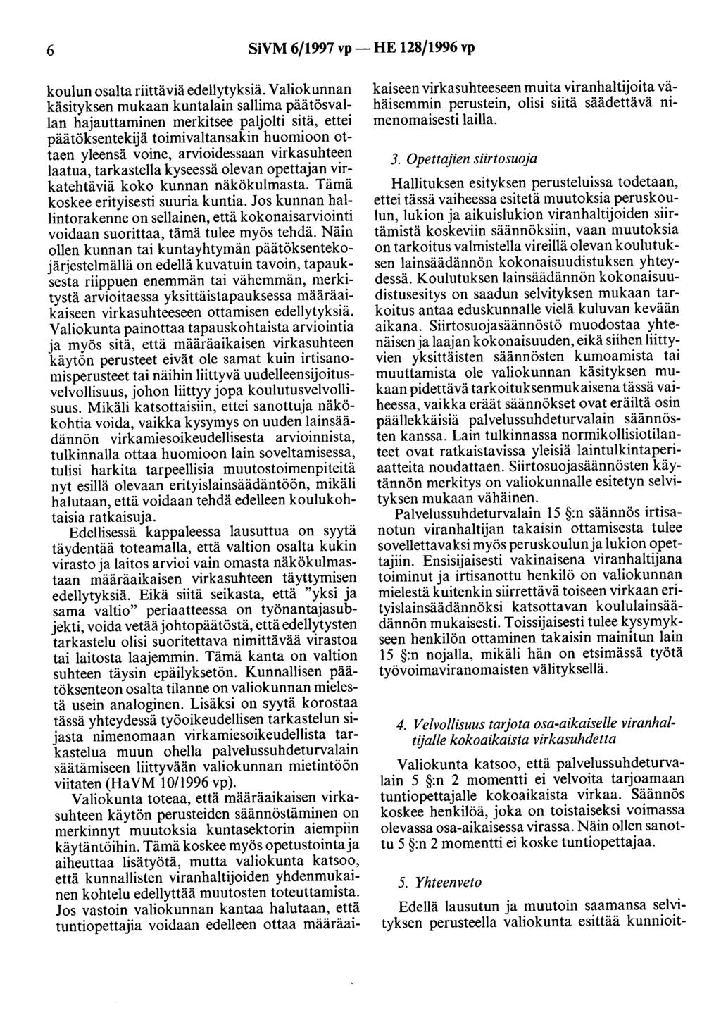 6 SiVM 6/1997 vp -HE 128/1996 vp koulun osalta riittäviä edellytyksiä.