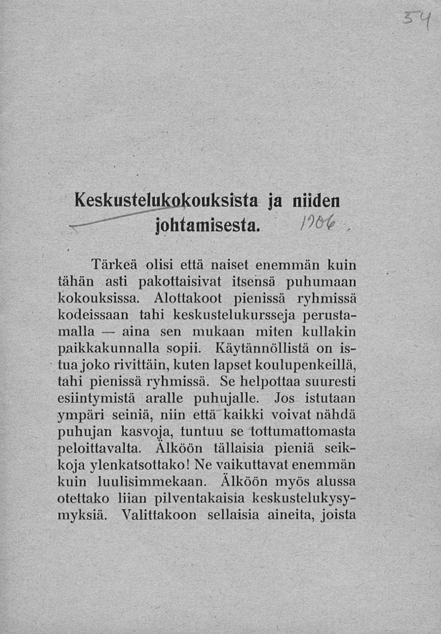 aina Keskustelukokouksista ja niiden johtamisesta. Tärkeä olisi että naiset enemmän kuin tähän asti pakottaisivat itsensä puhumaan kokouksissa.