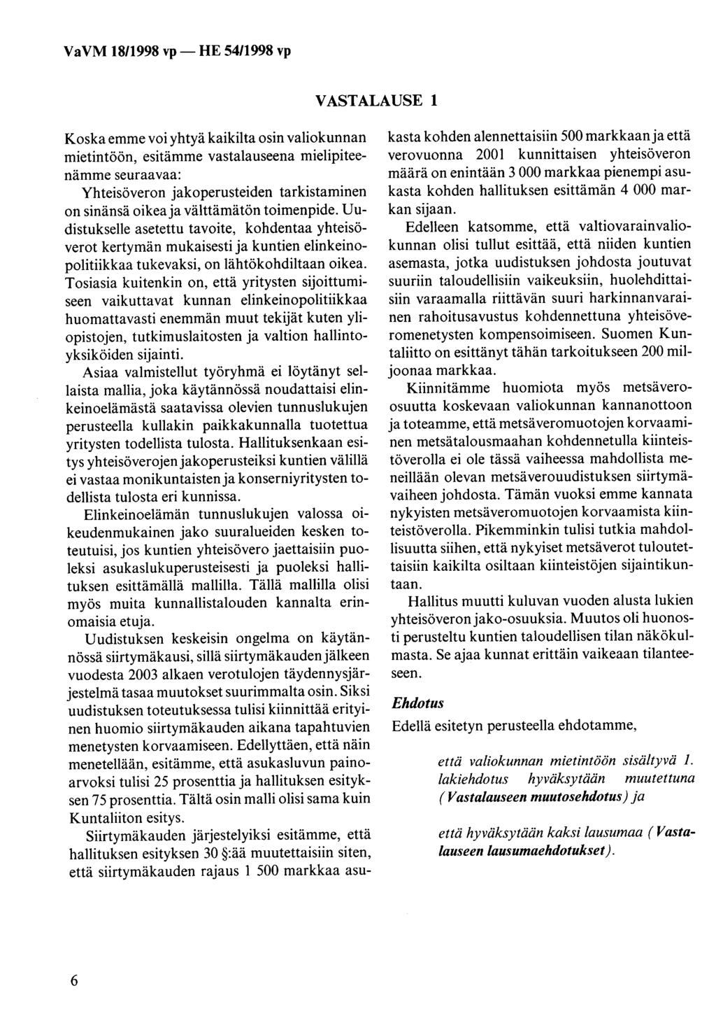 VASTALAUSE 1 Koska emme voi yhtyä kaikilta osin valiokunnan mietintöön, esitämme vastalauseena mielipiteenämme seuraavaa: Yhteisöveron jakoperusteiden tarkistaminen on sinänsä oikea ja välttämätön