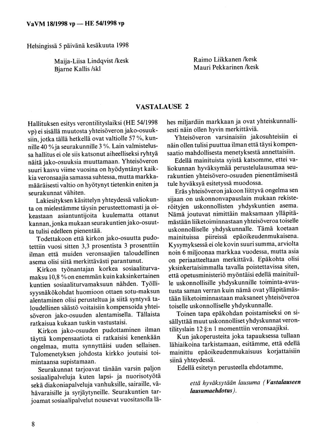 Helsingissä 5 päivänä kesäkuuta 1998 Maija-Liisa Lindqvist /kesk Bjarne Kallis /skl Raimo Liikkanen /kesk Mauri Pekkarinen /kesk VASTALAUSE 2 Hallituksen esitys verontilityslaiksi (HE 5411998 vp) ei