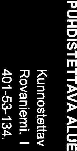 Ilmoituksen mukainen puhdistettava alue sijaitsee kiinteistöllä RN:o 698-401-53-1 34.