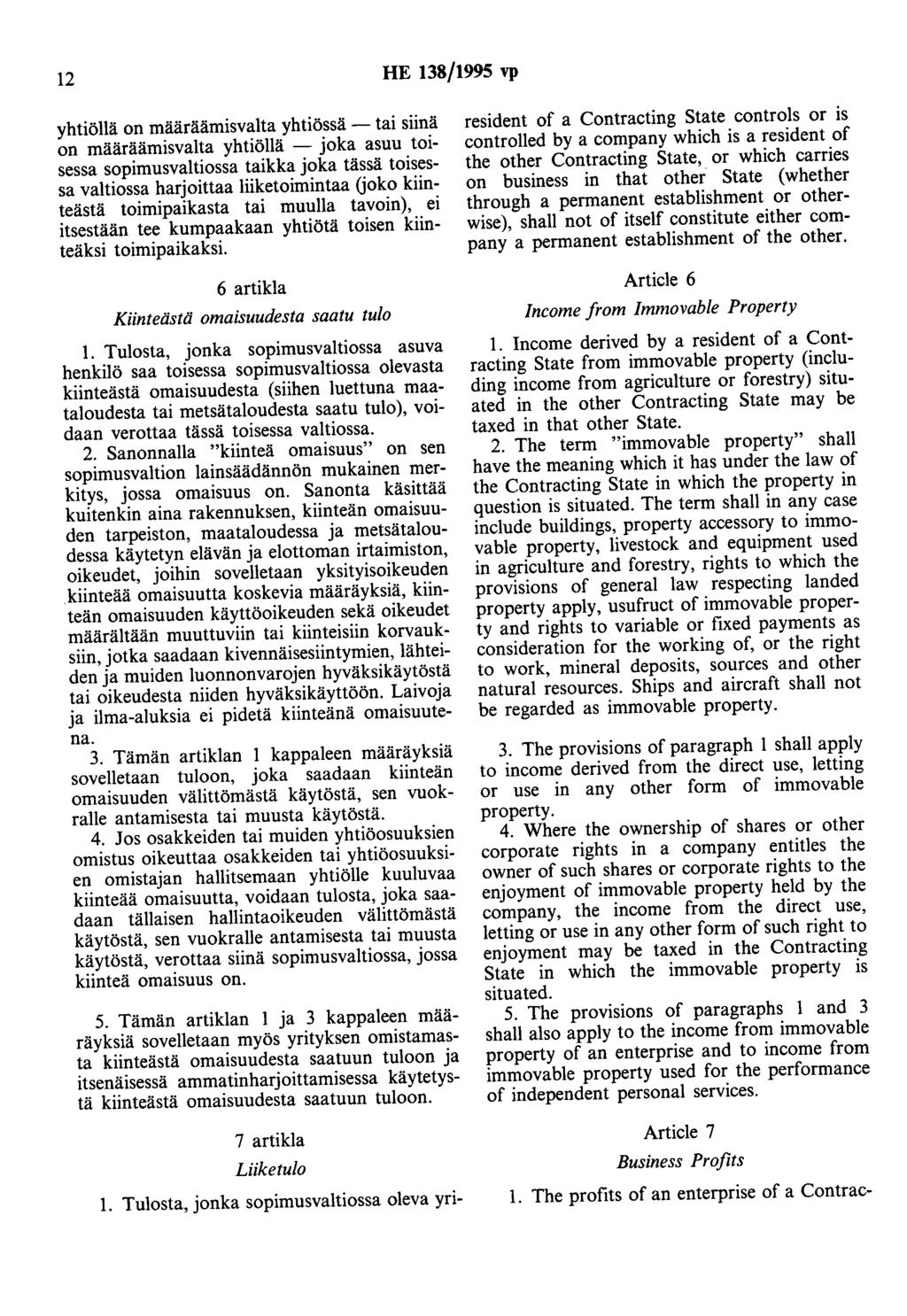 12 HE 138/1995 vp yhtiöllä on määräämisvalta yhtiössä- tai siinä on määräämisvalta yhtiöllä - joka asuu toisessa sopimusvaltiossa taikka joka tässä toisessa valtiossa harjoittaa liiketoimintaa (joko