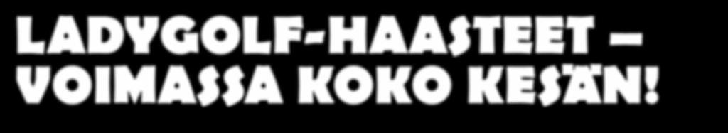 6. Midnight Golf, 2 mailaa + putteri Ma 24.6. 24h junnugolfin hyväksi La 6.7. Hartwall Open La 6.7. Anttolan Mestaruus Su 7.7. GP Reikäpelimestaruus (alkuottelut) La 13.7. Savon Golftiimi Tour Su 14.