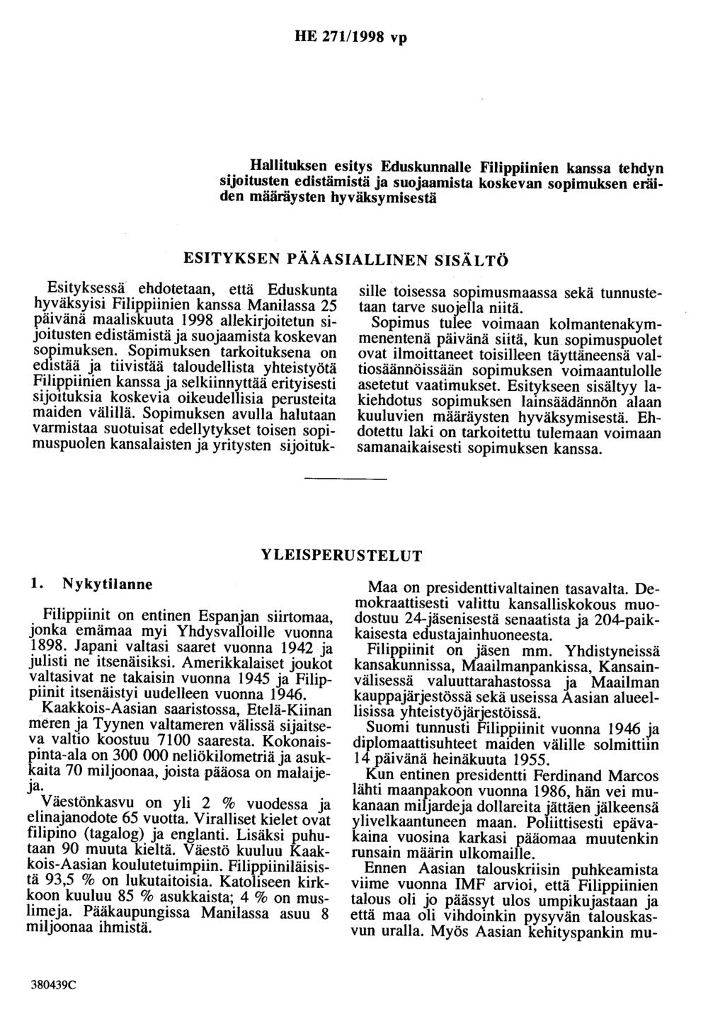 HE 271/1998 vp Hallituksen esitys Eduskunnalle Filippiinien kanssa tehdyn sijoitusten edistämistä ja suojaamista koskevan sopimuksen eräiden määräysten hyväksymisestä ESITYKSEN PÄÄASIALLINEN SISÄLTÖ