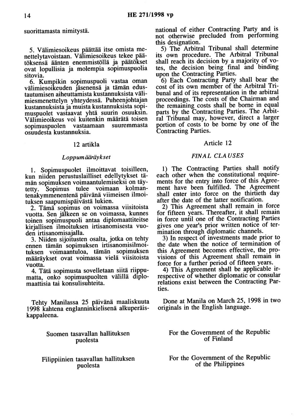 14 HE 271/1998 vp suorittamasta nimitystä. 5. Välimiesoikeus päättää itse omista menettelytavoistaan.