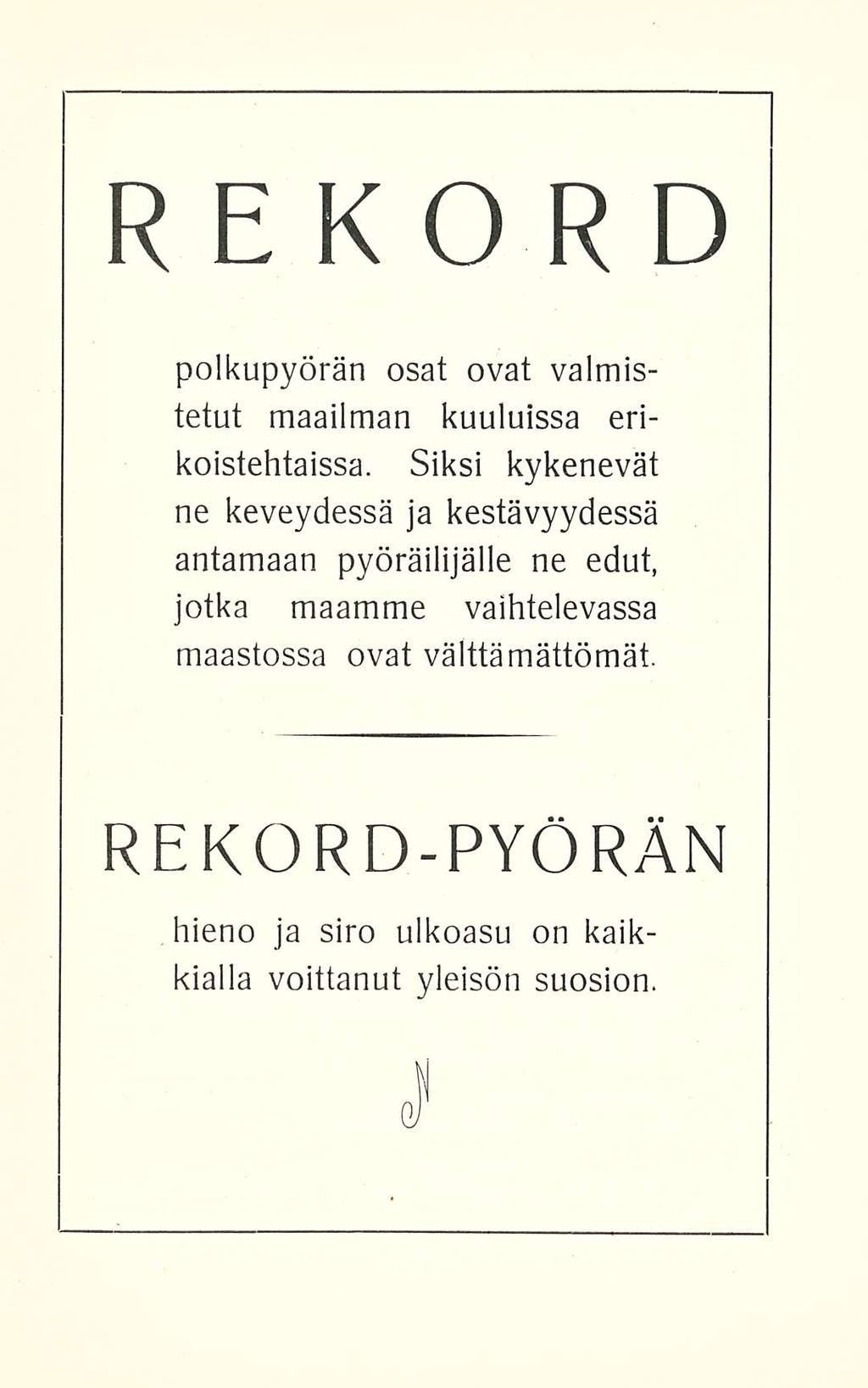 REK O R D polkupyörän osat ovat valmistetut maailman kuuluissa erikoistehtaissa.