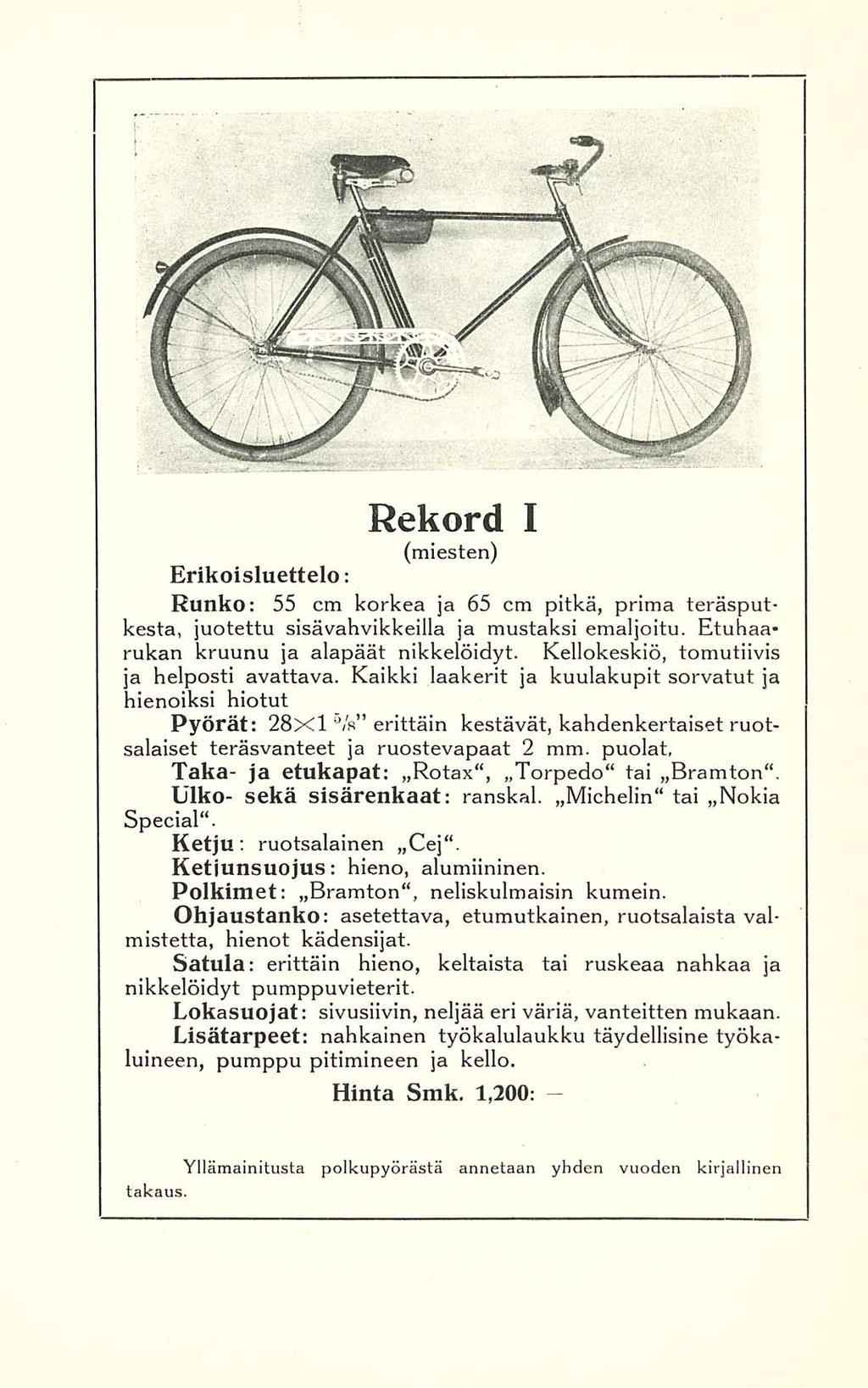 Rekord I (miesten) Erikoisluettelo: Runko: 55 cm korkea ja 65 cm pitkä, prima teräsputkesta, juotettu sisä vahvikkeilla ja mustaksi emaljoitu. Etuhaarukan kruunu ja alapäät nikkelöidyt.