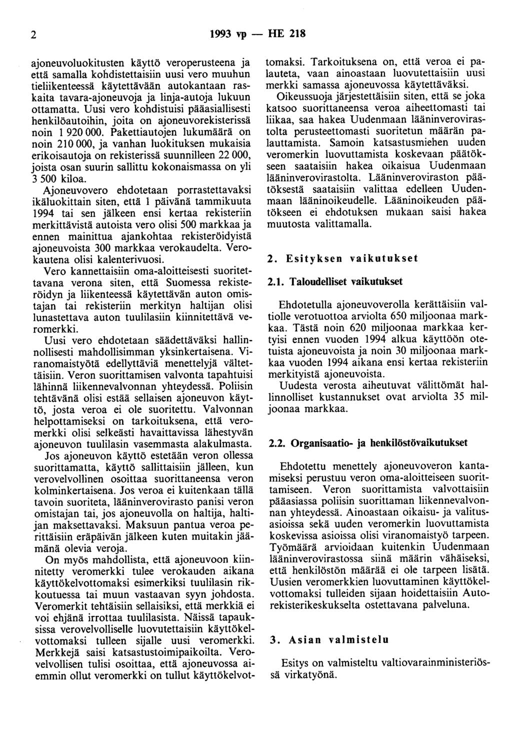 2 1993 vp - HE 218 aoneuvoluokitusten käyttö veroperusteena a että samalla kohdistettaisiin uusi vero muuhun tieliikenteessä käytettävään autokantaan raskaita tavara-aoneuvoa a lina-autoa lukuun